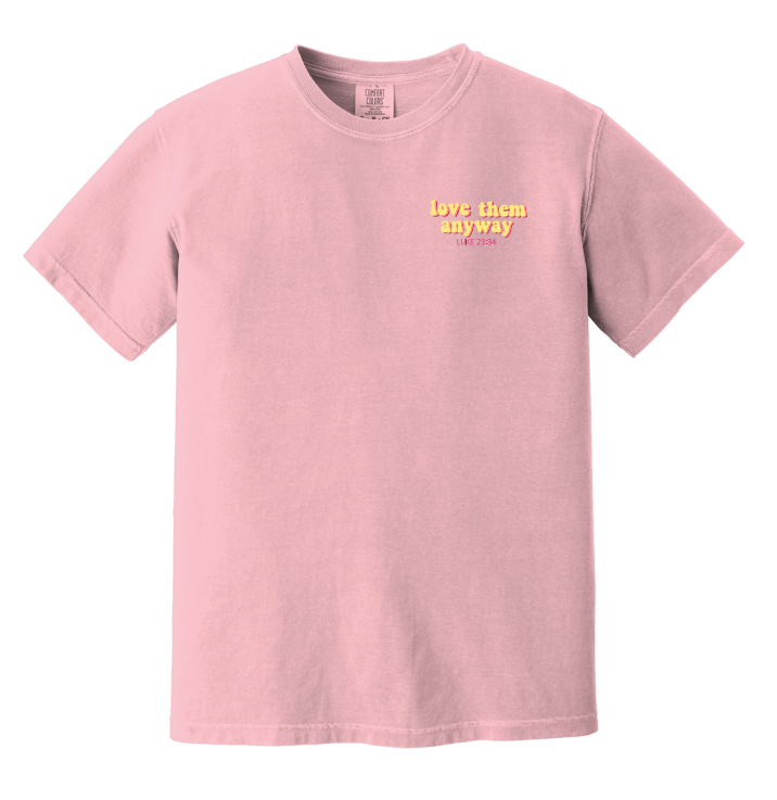Love Them Anyway Comfort Color Tee
