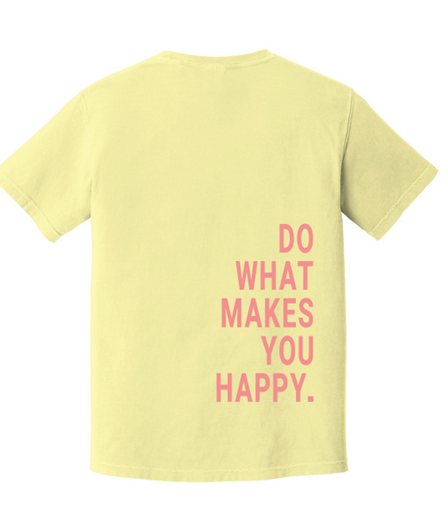 Do What Makes You Happy Comfort Color Adult Tee